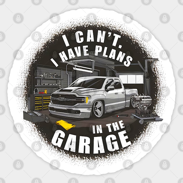 I can't. I have plans in the garage. fun car DIY Excuse five Sticker by Inkspire Apparel designs